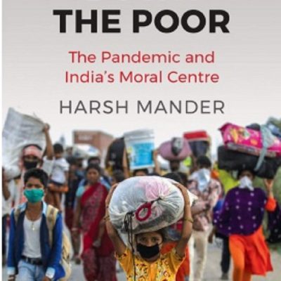 Locking Down the Poor:The Pandemic and Indias Moral Centre