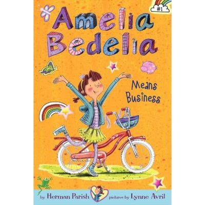 Amelia Bedelia Chapter Book #1: Amelia Bedelia Means Business: Amelia Bedelia Means Business