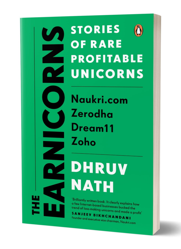 Earnicorns: Stories of Rare Profitable Unicorns: NaukriCom, Zerodha, Dream11, Zoho