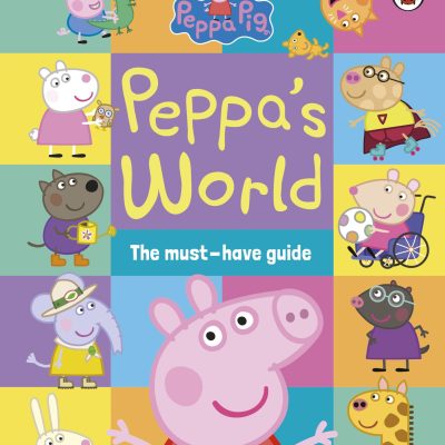 Peppa Pig: Peppas World: The MustHave Guide