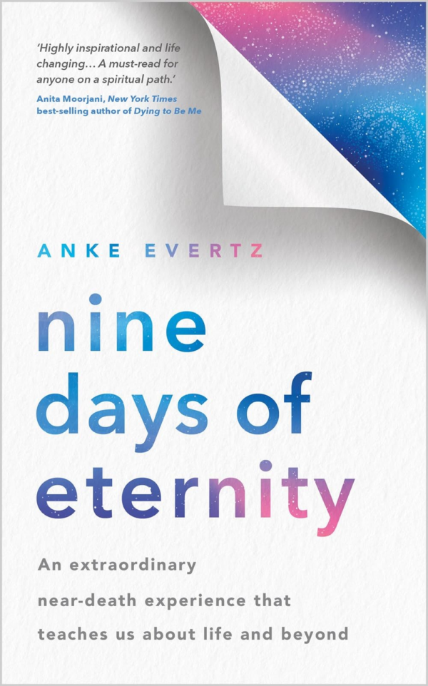Nine Days of Eternity: An Extraordinary NearDeath Experience that Teaches Us about Life and Beyond