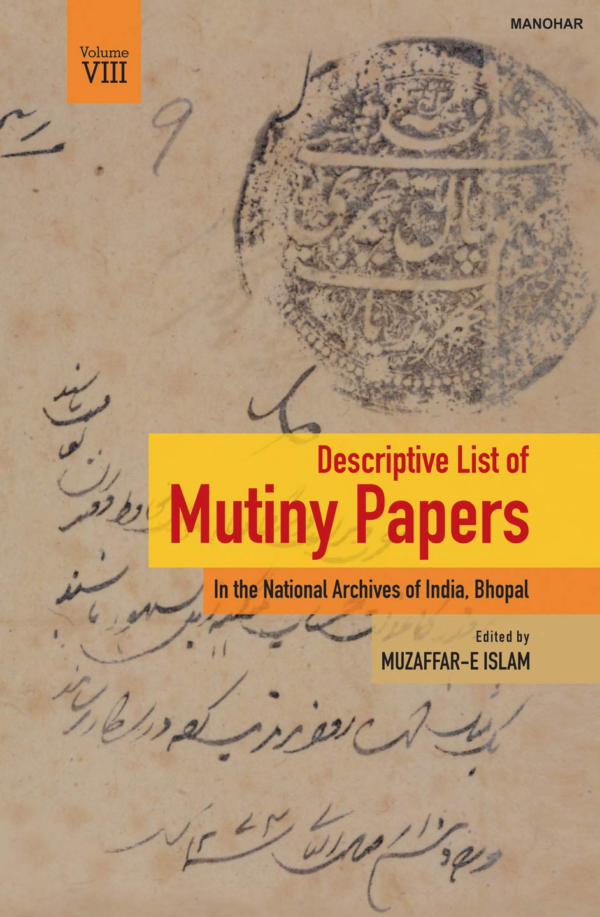 Descriptive List of Mutiny Papers: In the National Archives of India, Bhopal (Vol VIII)