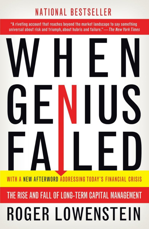 When Genius Failed: The Rise and Fall of LongTerm Capital Management