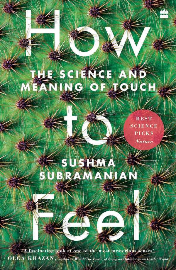 How To Feel: The Science and Meaning of Touch