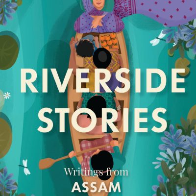 Riverside Stories: Writings from Assam