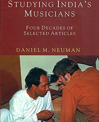 Studying Indias Musicians: Four Decades of Selected Articles