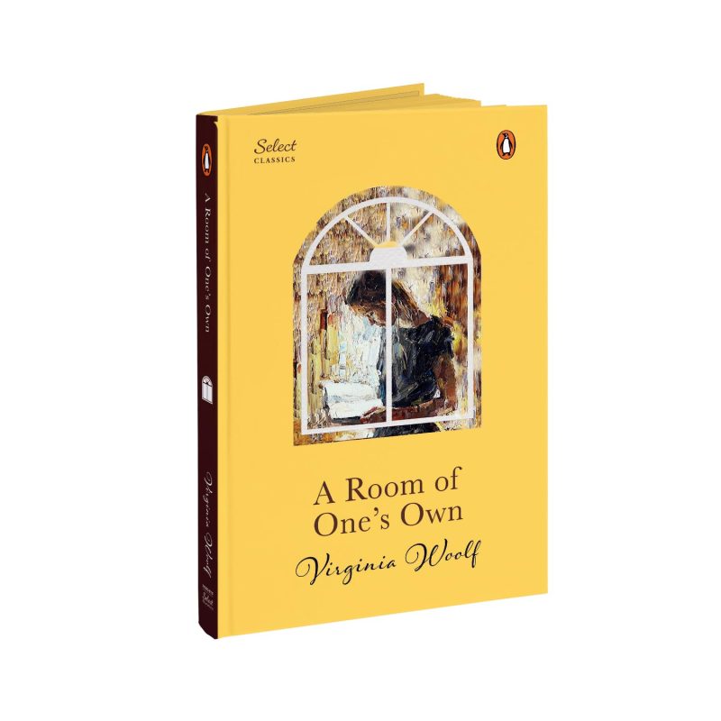 Penguin Select Classics: A Room of One's Own: (Original, Unabridged Classic, Premium Hardbound Collector's Edition, Ideal for Gifting)