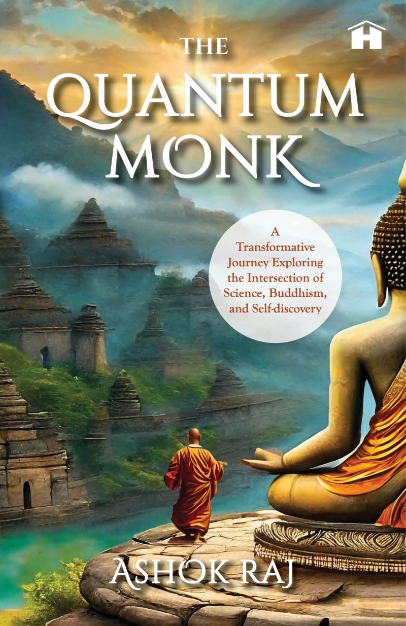 The Quantum Monk: A Transformative Journey Exploring Intersection of Science, Buddhism, and SelfDiscovery