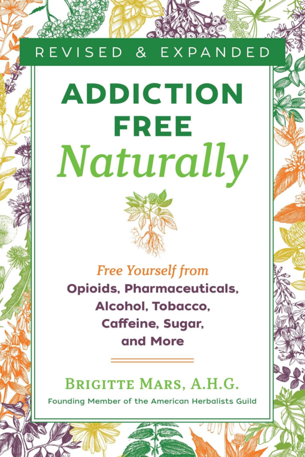 AddictionFree Naturally: Free Yourself from Opioids, Pharmaceuticals, Alcohol, Tobacco, Caffeine, Sugar, and More
