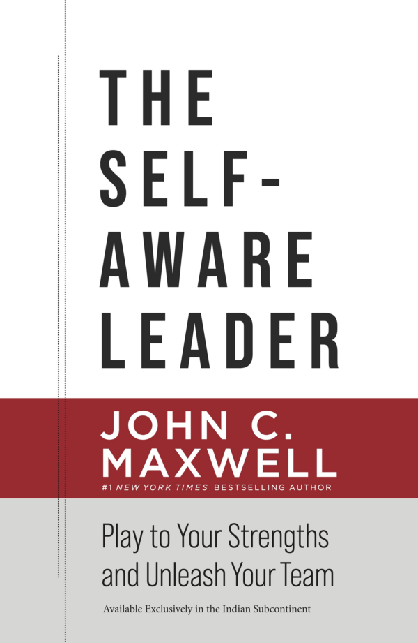 The SelfAware Leader : Play to Your Strengths, Unleash Your Team