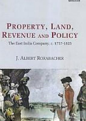 Property, Land, Revenue and Policy: The East India Company c 17571825