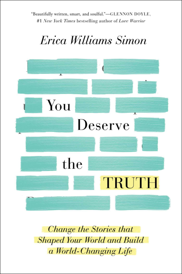 You Deserve the Truth: Change the Stories That Shaped Your World and Build a WorldChanging Life
