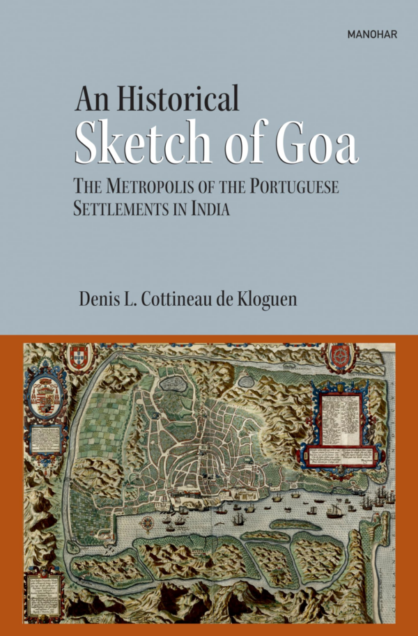 An Historical Sketch of Goa: The Metropolis of the Portuguese Settlements in India