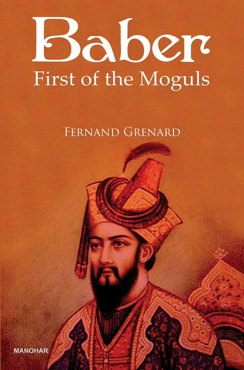 Baber: First of the Moguls Hardcover Fernand Grenard