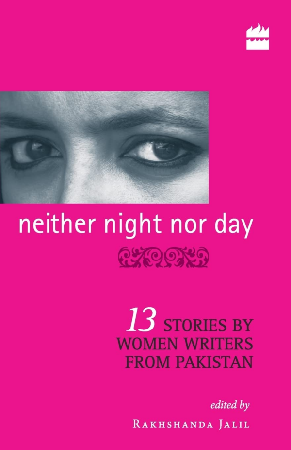 Neither Night Nor Day: 13 Stories by Women Writers from Pakistan PB