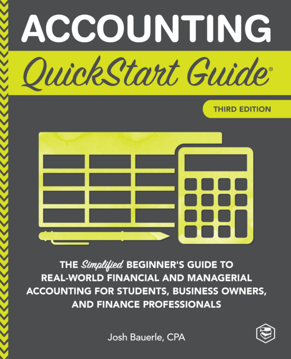 Accounting QuickStart Guide: The Simplified Beginner's Guide to Financial & Managerial Accounting For Students, Business Owners and Finance Professionals (QuickStart GuidesTM Business)