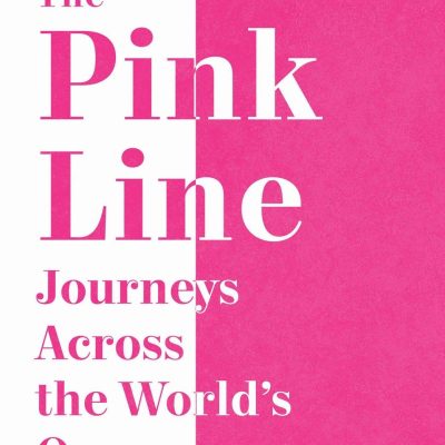 The Pink Line The: Journeys Across the World's Queer Frontiers