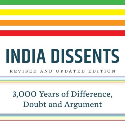 India Dissents: 3,000 Years of Difference, Doubt and Argument