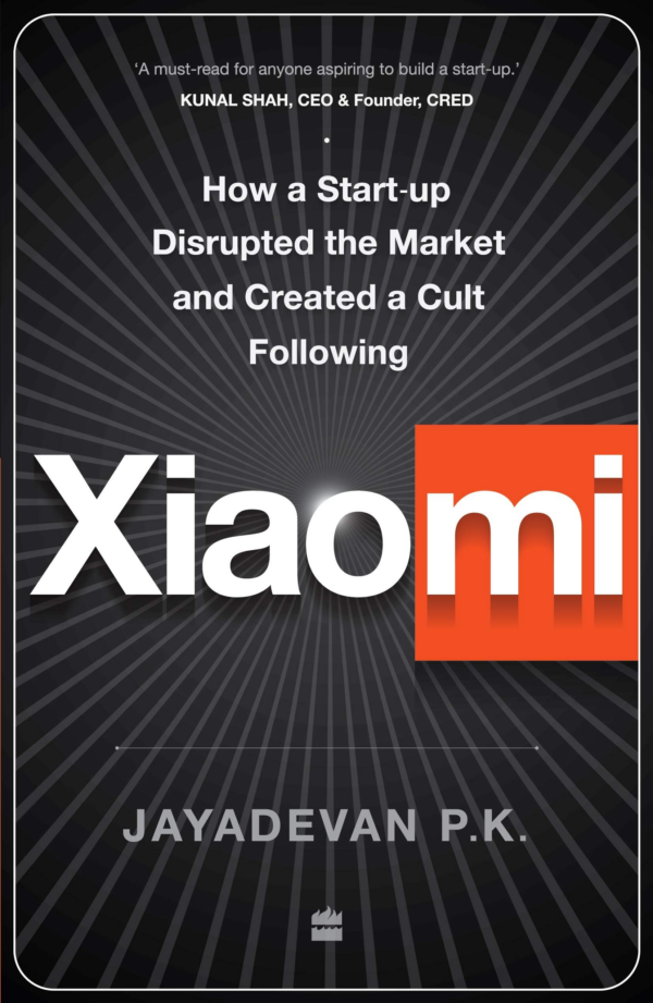 Xiaomi: How a Startup Disrupted the Market and Created a Cult Following