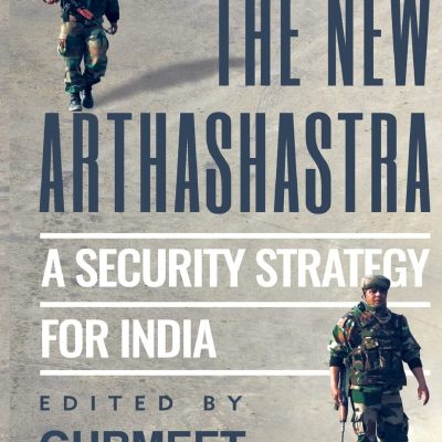 New Arthashastra: A Security Strategy for India