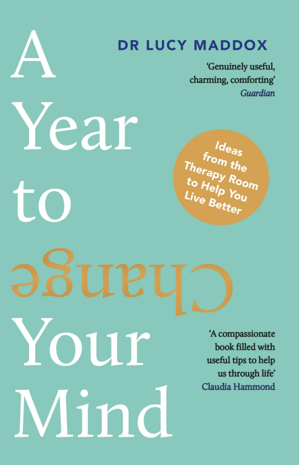 Year to Change Your Mind: Ideas from the Therapy Room to Help You Live Better