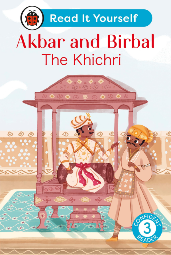 Akbar and Birbal: The Khichri: Read It Yourself Level 3 Confident Reader