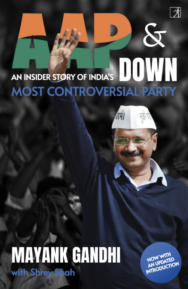 AAP & Down: An Insiders Story of Indias Most Controversial Party