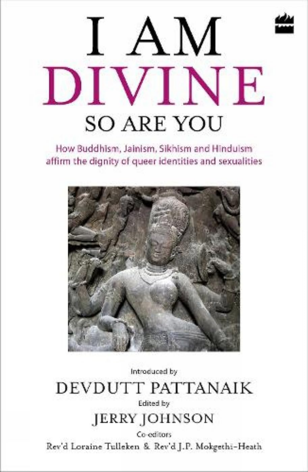 I Am Divine So Are You: How Buddhism, Jainism, Sikhism and Hinduism Affirm the Dignity of Queer Identities and Sexualities