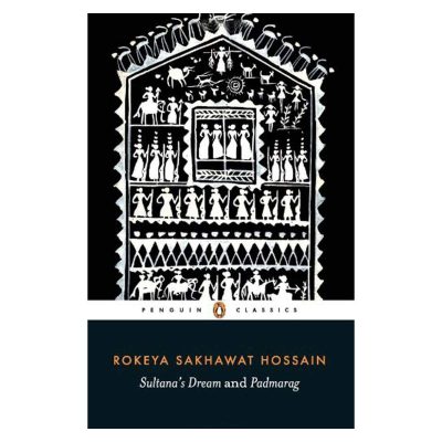 Sultana's Dream and Padramarag: Two Feminist Utopias