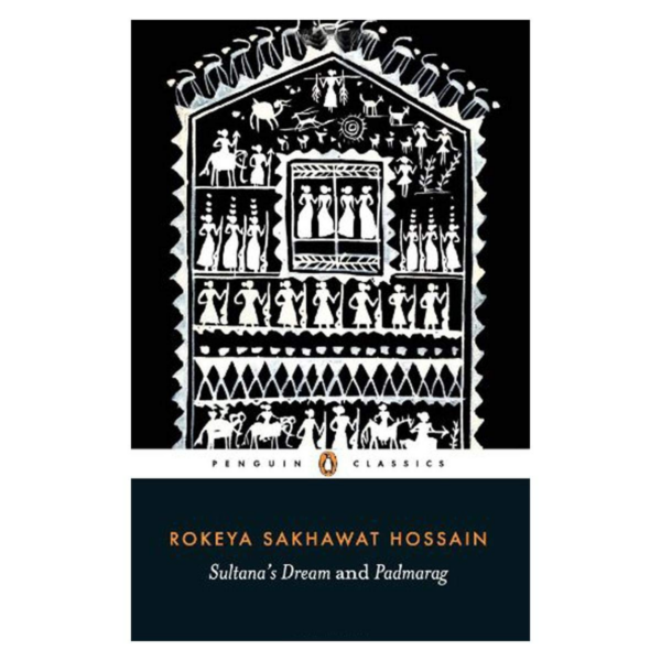 Sultana's Dream and Padramarag: Two Feminist Utopias