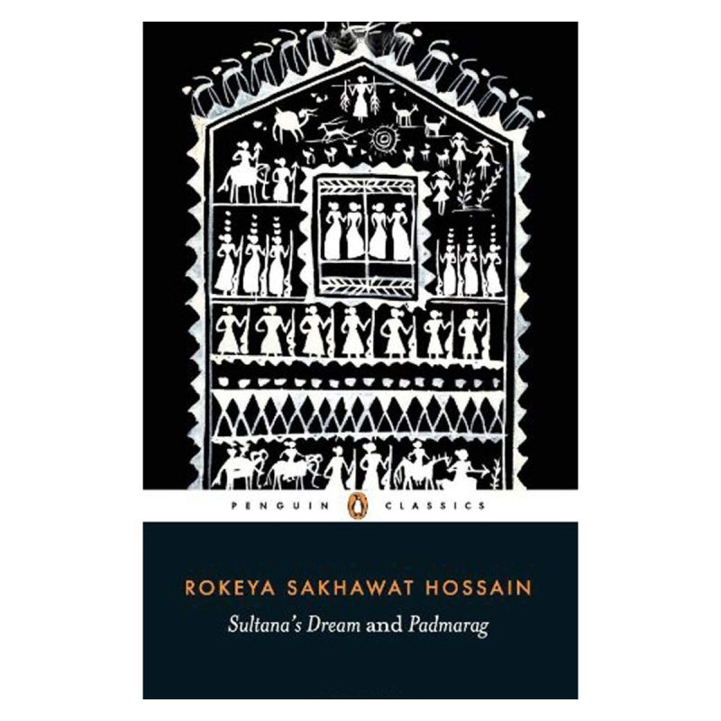 Sultana's Dream and Padramarag: Two Feminist Utopias