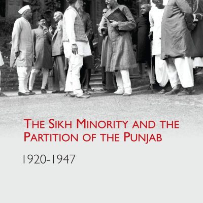 The Sikh Minority and the Partition of the Punjab 19201947