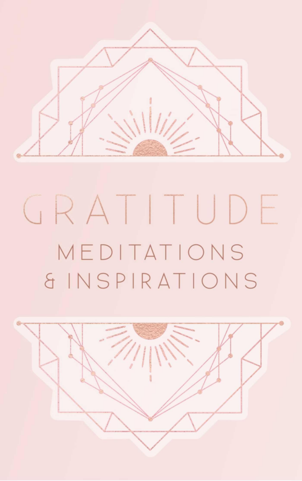 Gratitude: Inspirations and Meditations: Meditations and Inspirations