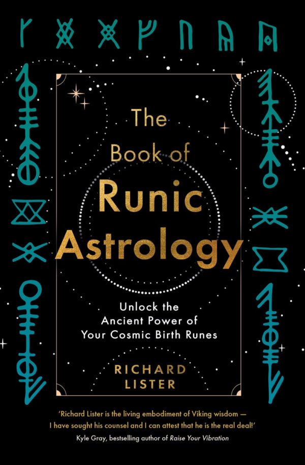 The Book of Runic Astrology: Unlock Ancient Power of Your Cosmic Birth Runes