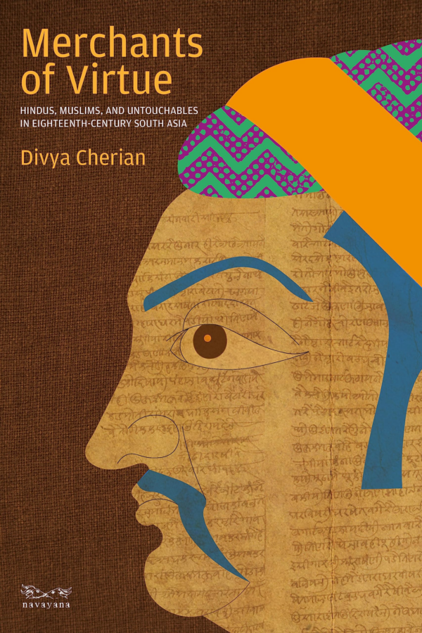 Merchants of Virtue : Hindus, Muslims, and Untouchables in EighteenthCentury India