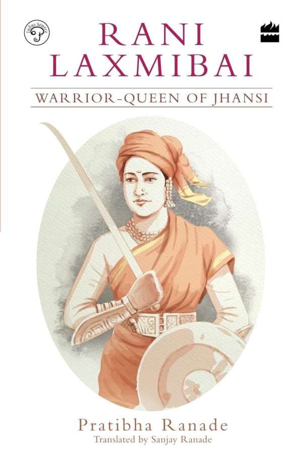 Rani Laxmibai: WarriorQueen of Jhansi