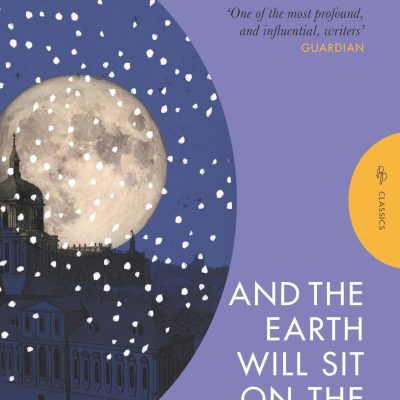 And the Earth Will Sit on the Moon: Essential Stories