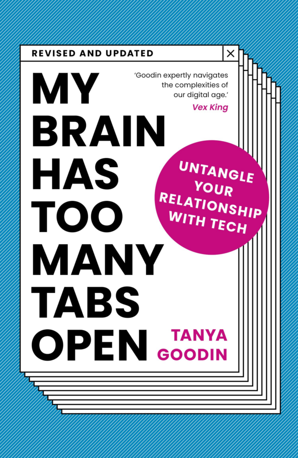 My Brain Has Too Many Tabs Open: Untangle Your Relationship with Tech Revised and Updated