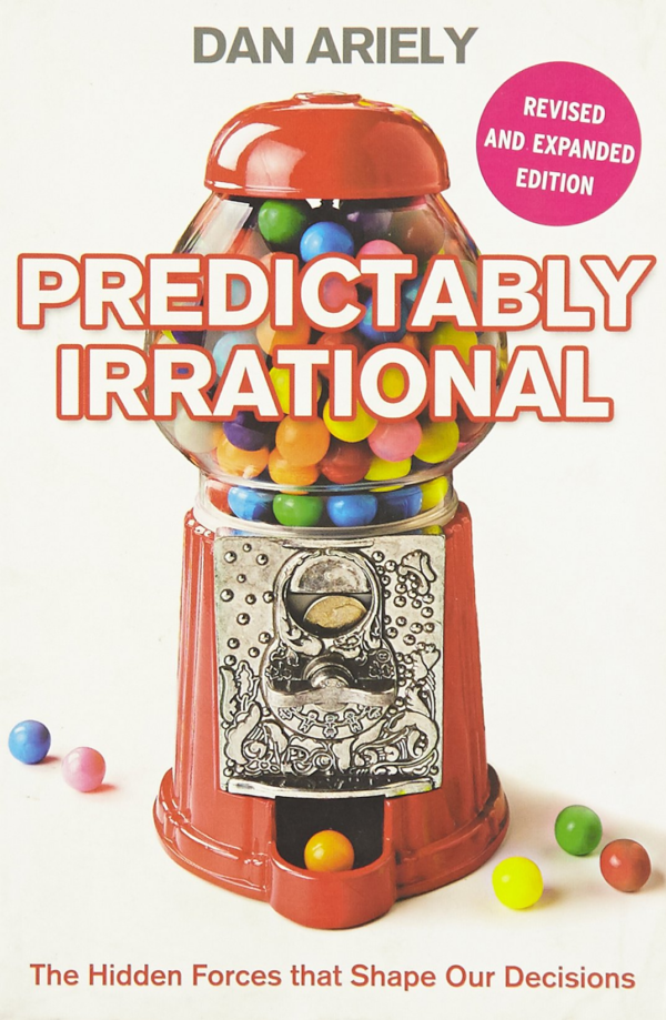 Predictably Irrational: The Hidden Forces That Shape Our Decisions