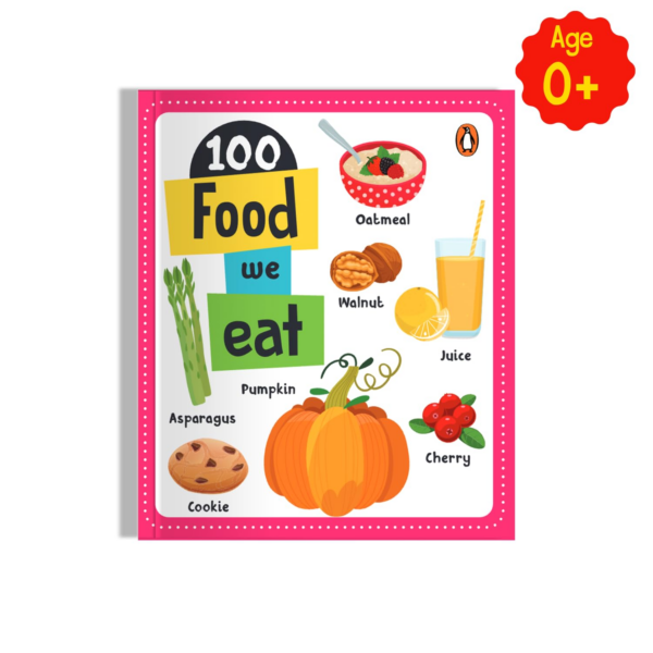 100 Food We Eat (Penguin Early Learning Series): Board Book of First 100 Important Food Items for PreSchool Kids, Toddlers
