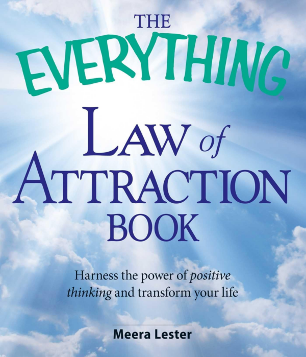 Everything Law of Attraction Book: Harness the Power of Positive Thinking and Transform Your Life