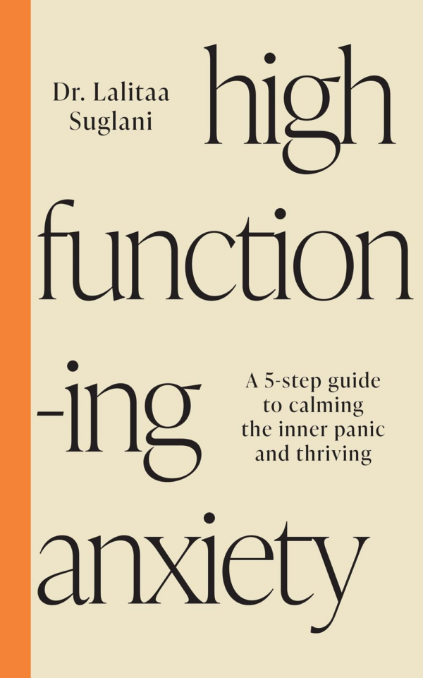 HighFunctioning Anxiety: A 5step Guide to Calming the Inner Panic and Thriving
