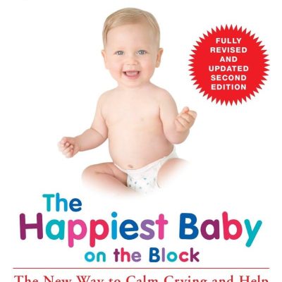 Happiest Baby on the Block: The New Way to Calm Crying and Help Your Newborn Baby Sleep Longer