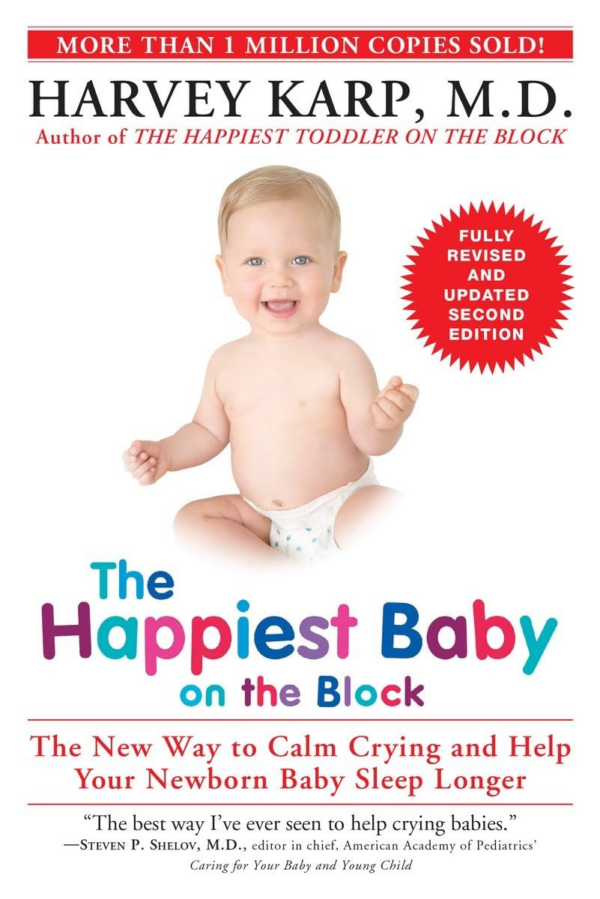 Happiest Baby on the Block: The New Way to Calm Crying and Help Your Newborn Baby Sleep Longer