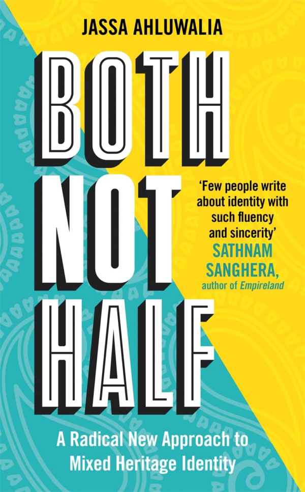 Both Not Half : A Radical New Approach to Mixed Heritage Identity