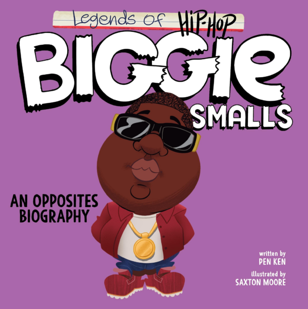 Legends of HipHop: Biggie Smalls: An Opposites Biography
