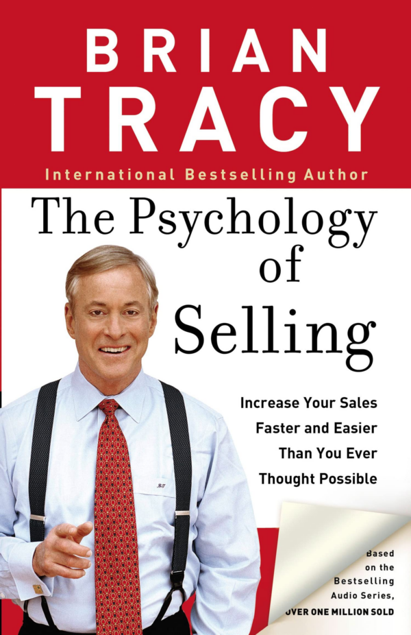The Psychology of Selling : Increase Your Sales Faster and Easier Than You Ever Thought Possible