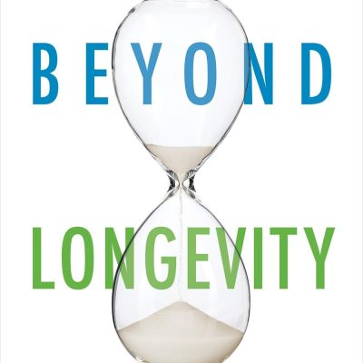Beyond Longevity: A Proven Plan For Healing Faster, Feeling Better, And Thriving At Any Age