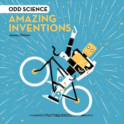 Odd Science Amazing Inventions