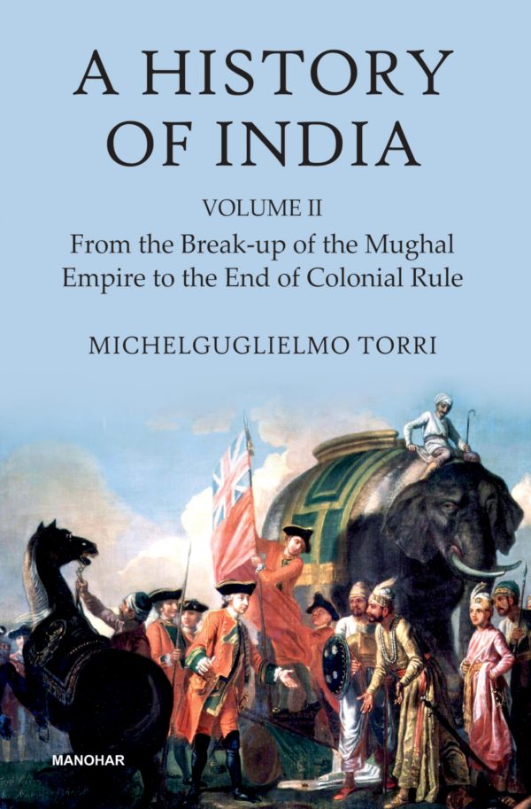 A History of India (Vol II): From the Breakup of the Mughal Empire to the End of Colonial Rule